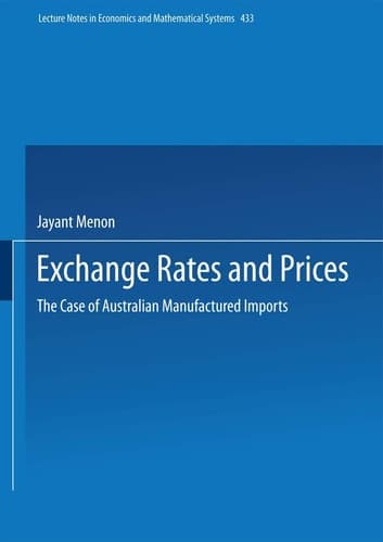 Exchange Rates and Prices: The Case of Australian Manufactured Imports (Lecture Notes in Economics and Mathematical Systems, 433)
