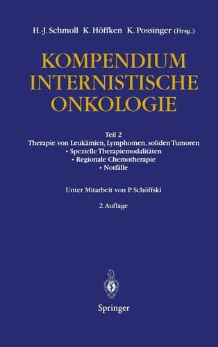 Kompendium internistische Onkologie Therapie von Leukämien, Lymphomen, soliden Tumoren, spezielle Therapiemodalitäten, regionale Chemotherapie, Notfälle : mit 248 Tabellen / mit Beitr. von Arnold R. Aulitzky .... Teil 2