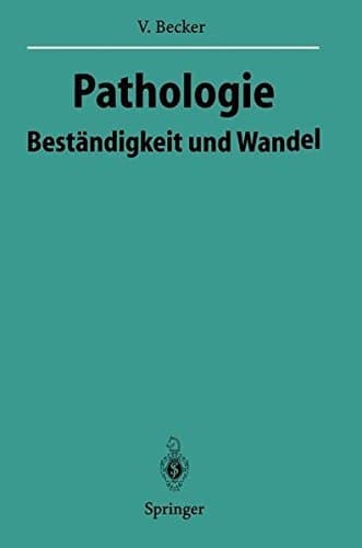 Pathologie: Beständigkeit und Wandel (Veröffentlichungen aus der Forschungsstelle für Theoretische Pathologie der Heidelberger Akademie der Wissenschaften) (German Edition)
