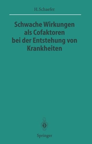 Schwache Wirkungen als Cofaktoren bei der Entstehung von Krankheiten (Sitzungsberichte der Heidelberger Akademie der Wissenschaften, 1995/1996 / 1996/2) (German Edition)