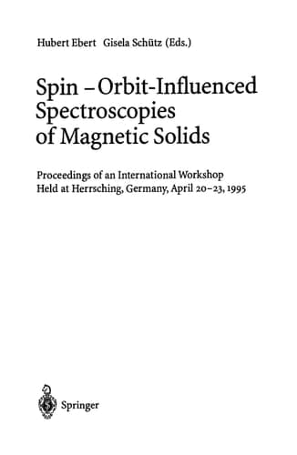 Spin ― Orbit-Influenced Spectroscopies of Magnetic Solids: Proceedings of an International Workshop Held at Herrsching, Germany, April 20–23, 1995 (Lecture Notes in Physics)