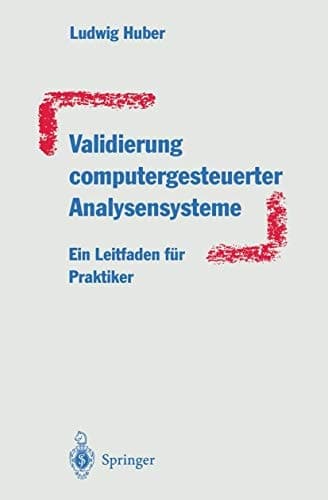 Validierung computergesteuerter Analysensysteme Ein Leitfaden für Praktiker