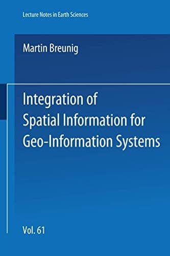 Integration of Spatial Information for Geo-Information Systems (Lecture Notes in Earth Sciences)