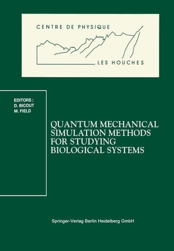 Quantum Mechanical Simulation Methods for Studying Biological Systems: Les Houches Workshop, May 2–7, 1995 (Centre de Physique des Houches, 4)