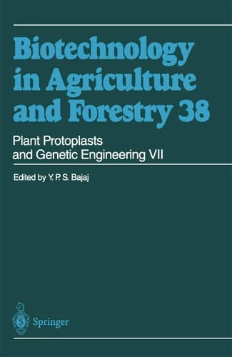 Plant Protoplasts and Genetic Engineering VII (Biotechnology in Agriculture and Forestry, 38)