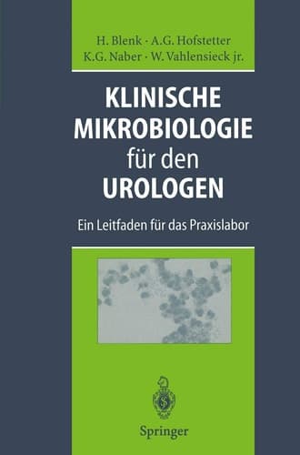 Klinische Mikrobiologie für den Urologen Ein Leitfaden für das Praxislabor