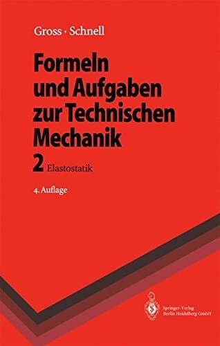 Formeln und Aufgaben zur technischen Mechanik Elastostatik