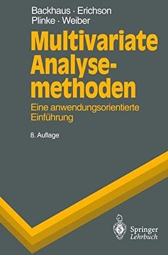 Multivariate Analysemethoden eine anwendungsorientierte Einführung ; mit 205 Tabellen