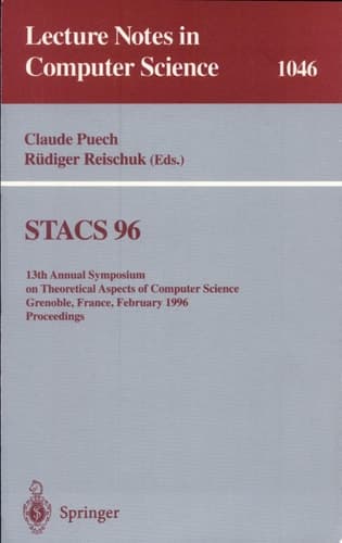 STACS 96 13th Annual Symposium on Theoretical Aspects of Computer Science, Grenoble, France, February 22-24, 1996. Proceedings