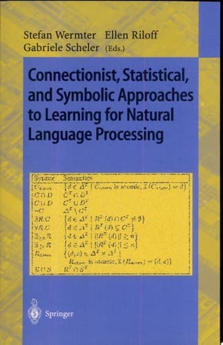Connectionist, Statistical and Symbolic Approaches to Learning for Natural Language Processing