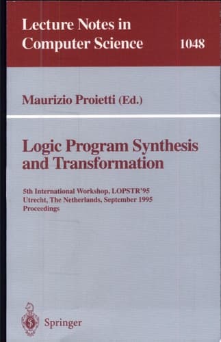 Logic Program Synthesis and Transformation 5th International Workshop, LOPSTR'95, Utrecht, The Netherlands, September 20-22, 1995. Proceedings