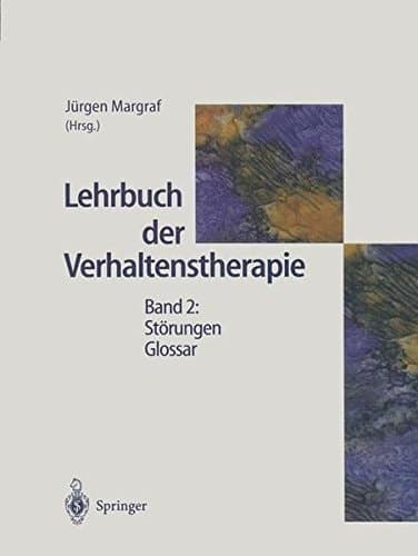 Lehrbuch der Verhaltenstherapie Störungen - Glossar : mit 27 Tabellen