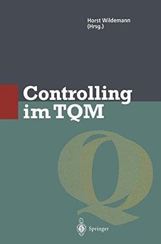 Controlling im TQM Methoden und Instrumente zur Verbesserung der Unternehmensqualität