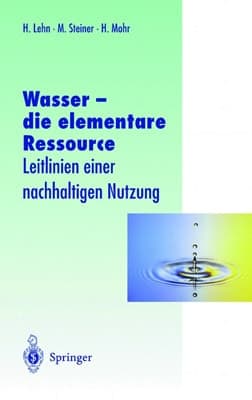 Wasser — die elementare Ressource Leitlinien einer nachhaltigen Nutzung