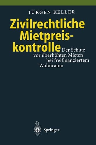 Zivilrechtliche Mietpreiskontrolle Der Schutz vor überhöhten Mieten bei freifinanziertem Wohnraum