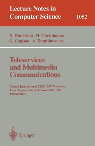 Teleservices and Multimedia Communications: Second COST 237 International Workshop, Copenhagen, Denmark, November 20 - 22, 1995. Proceedings. (Lecture Notes in Computer Science, 1052)