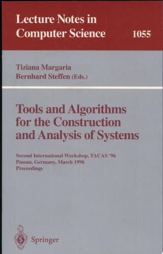Tools and Algorithms for the Construction and Analysis of Systems Second International Workshop, TACAS '96, Passau, Germany, March 27 - 29, 1996, Proceedings.