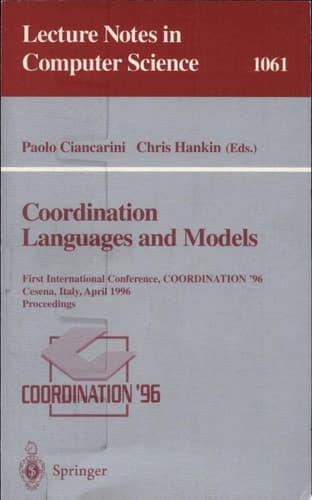 Coordination Languages and Models First International Conference, COORDINATION '96, Cesena, Italy, April 15-17, 1996. Proceedings.