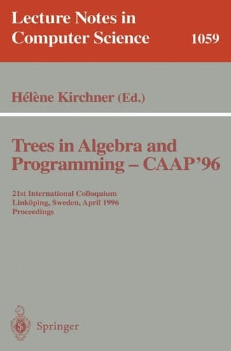 Trees in Algebra and Programming - CAAP '96 21st International Colloquium, Linköping, Sweden, April 22-24, 1996. Proceedings