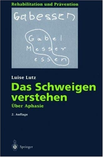 Das Schweigen verstehen über Aphasie ; mit 3 Tabellen