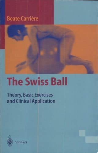 The Swiss Ball Theory, Basic Exercises and Clinical Application