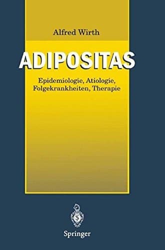 Adipositas Epidemiologie, Ätiologie, Folgekrankheiten, Therapie ; mit 44 Tabellen