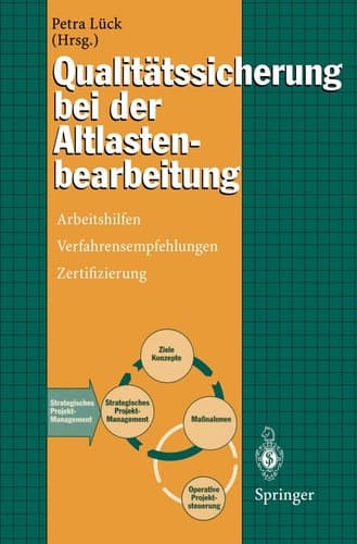 Qualitätssicherung bei der Altlastenbearbeitung Arbeitshilfen, Verfahrensempfehlungen, Zertifizierung