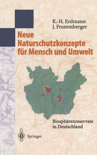 Neue Naturschutzkonzepte für Mensch und Umwelt Biosphärenreservate in Deutschland