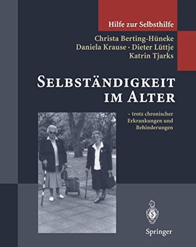 Selbständigkeit im Alter trotz chronischer Erkrankungen und Behinderungen ; mit 11 Tabellen