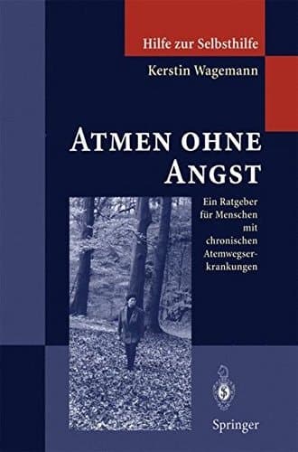 Atmen ohne Angst Ein Ratgeber für Menschen mit chronischen Atemwegserkrankungen