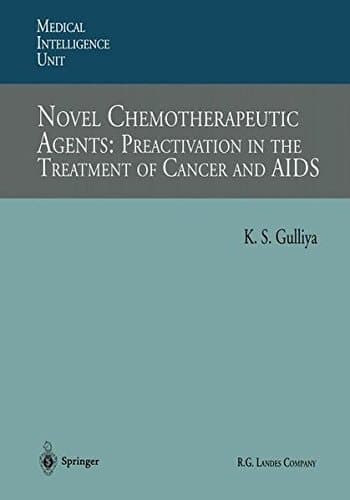 Novel Chemotherapeutic Agents: Preactivation in the Treatment of Cancer and AIDS (Medical Intelligence Unit)