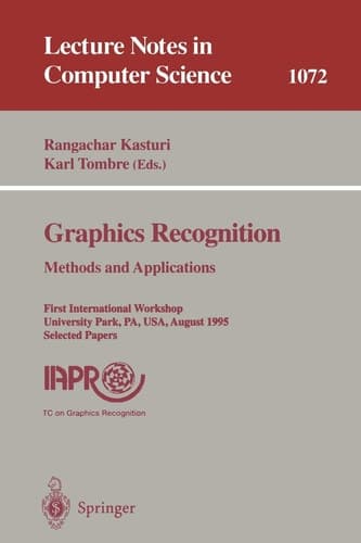Graphics Recognition. Methods and Applications First International Workshop, University Park, PA, USA, August (10-11), 1995. Selected Papers