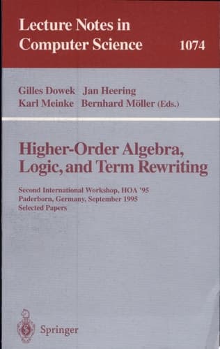 Higher-Order Algebra, Logic, and Term Rewriting Second International Workshop, HOA '95, Paderborn, Germany, September 1995. Selected Papers