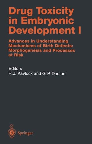 Drug Toxicity in Embryonic Development I Advances in Understanding Mechanisms of Birth Defects: Morphogenesis and Processes at Risk