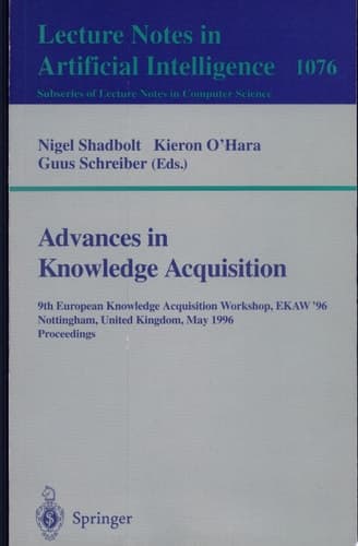 Advances in Knowledge Acquisition 9th European Knowledge Acquisition Workshop, EKAW'96, Nottingham, UK, May 14 - 17, 1996. Proceedings