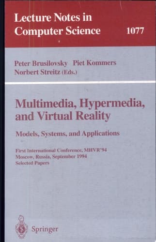 Multimedia, Hypermedia, and Virtual Reality: Models, Systems, and Application First International Conference, MHVR'94, Moscow, Russia September (14-16), 1996. Selected Papers
