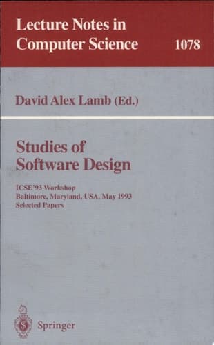 Studies of Software Design ICSE'93 Workshop, Baltimore, Maryland, USA, May (17-18), 1993. Selected Papers