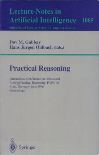 Practical Reasoning International Conference on Formal and Applied Practical Reasoning, FAPR'96, Bonn, Germany, June (3-7), 1996. Proceedings.