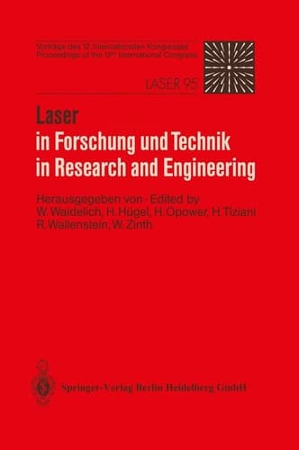 Laser in Forschung und Technik / Laser in Research and Engineering Vorträge des 12. Internationalen Kongresses. Proceedings of the 12th International Congress. Laser 95