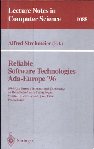 Reliable Software Technologies - Ada Europe 96 1996 Ada-Europe International Conference on Reliable Software Technologies, Montreux, Switzerland, June (10-14), 1996. Proceedings