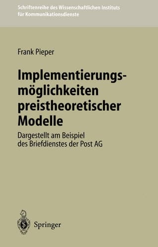 Implementierungsmöglichkeiten preistheoretischer Modelle Dargestellt am Beispiel des Briefdienstes der Post AG