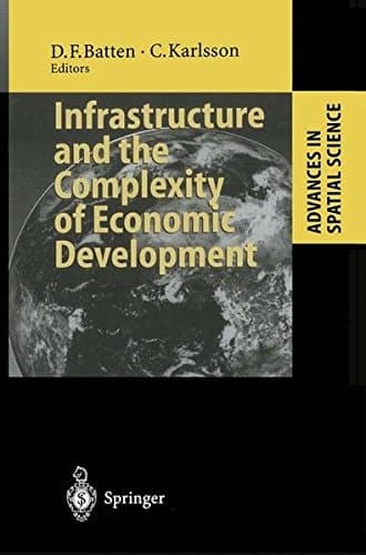Infrastructure and the Complexity of Economic Development (Advances in Spatial Science)