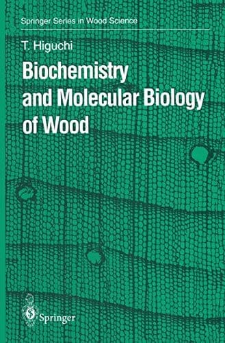 Biochemistry and Molecular Biology of Wood (Springer Series in Wood Science)