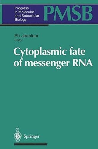 Cytoplasmic fate of messenger RNA (Progress in Molecular and Subcellular Biology)