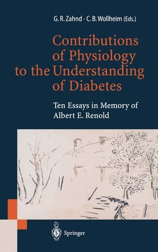 Contributions of Physiology to the Understanding of Diabetes: Ten Essays in Memory of Albert E