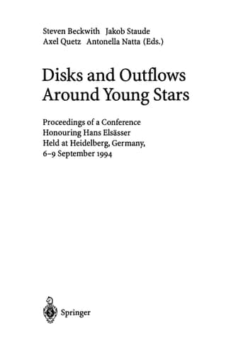 Disks and Outflows Around Young Stars: Proceedings of a Conference Honouring Hans Elsässer Held at Heidelberg, Germany, 6–9 September 1994 (Lecture Notes in Physics)