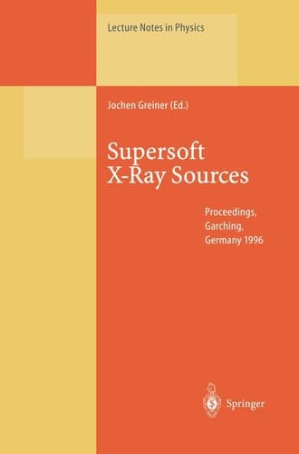 Supersoft X-Ray Sources Proceedings of the International Workshop Held in Garching, Germany, 28 February – 1 March 1996