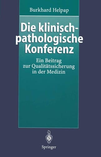 Die klinisch-pathologische Konferenz Ein Beitrag zur Qualitätssicherung in der Medizin