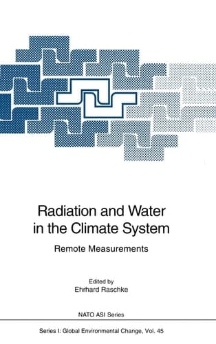 Radiation and Water in the Climate System: Remote Measurements (Nato ASI Subseries I:, 45)