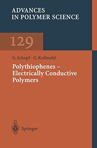 Polythiophenes ― Electrically Conductive Polymers (Advances in Polymer Science, 129)